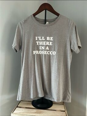 NEW "I'll Be There In A Prosecco" Grey Graphic Tee